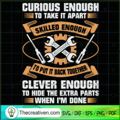 Curious Enough To Take It Apart SVG, Skilled Enough SVG, Engineer SVG