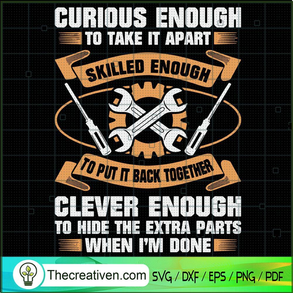 Curious Enough To Take It Apart SVG, Skilled Enough SVG, Engineer SVG 1 Curious Enough To Take It Apart SVG, Skilled Enough SVG, Engineer SVG