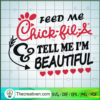 Feed Me Chick-fil Tell Me I'm Beautiful SVG, Quotes SVG, Chick-fil SVG