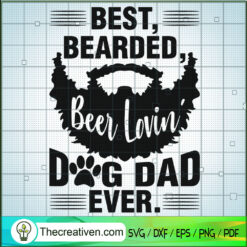 Besy Bearded Beer Lovin God Dad Ever SVG, Dog Dad SVG, Father Day SVG