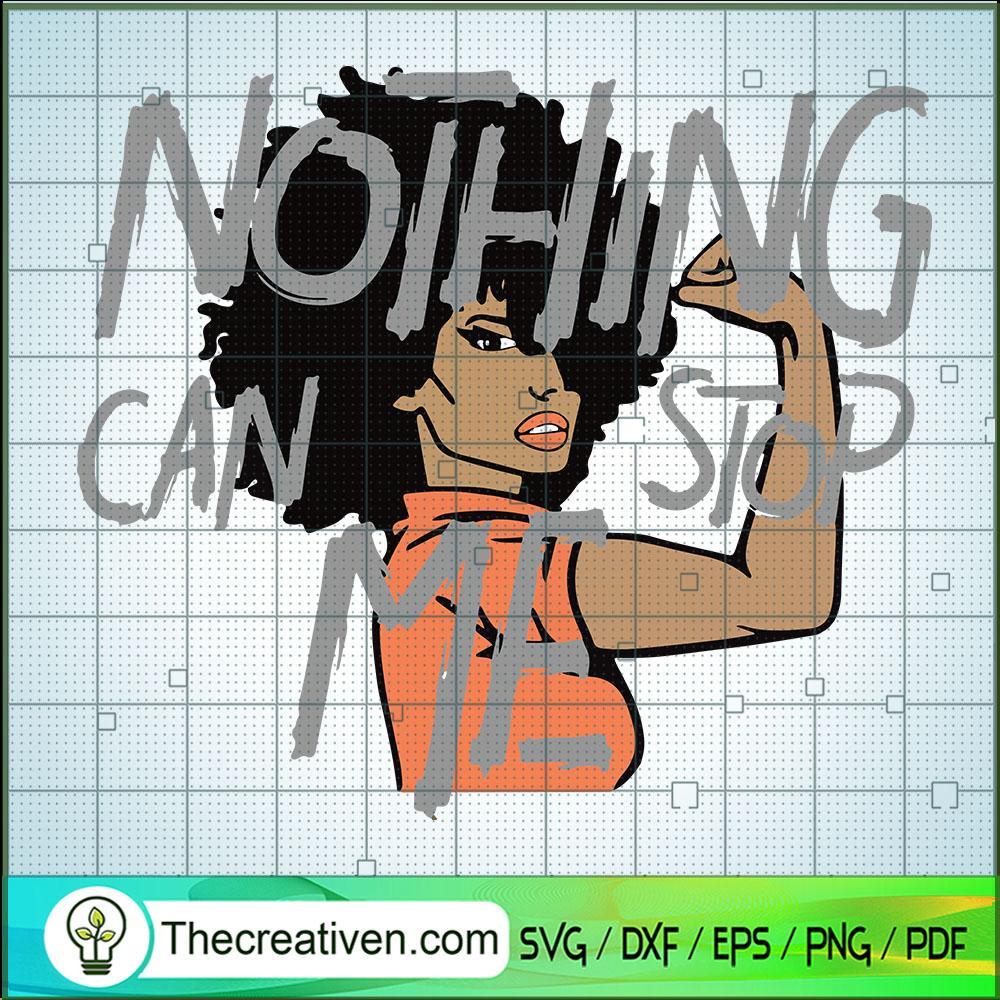 Nothing Can Stop Me SVG, Black Women SVG, Afro Women SVG 1 Nothing Can Stop Me SVG, Black Women SVG, Afro Women SVG