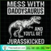 Mess With Daddysaurus SVG Cut File for Cricut & Silhouette