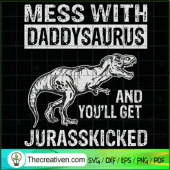 Mess With Daddysaurus SVG Cut File for Cricut & Silhouette
