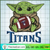 Baby Yoda Titans SVG, Baby Yoda SVG, NFL Team SVG 3 34 copy 18