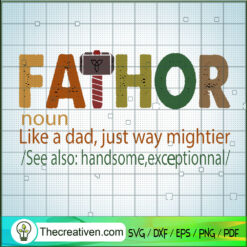 Fathor SVG, Like a Dad, Just Way Mightier SVG, Father Day SVG