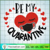Be My Quarantine SVG, Heart SVG, Mask SVG 3 59