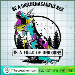 Be A Unicornasaurus Rex SVG Cut File for Cricut & Silhouette