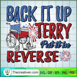 Back It Up Terry Put It In Reverse SVG, US Flag SVG, 4th July SVG