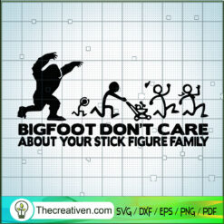 Bigfoot Dont Care About Your SVG Cut File for Cricut