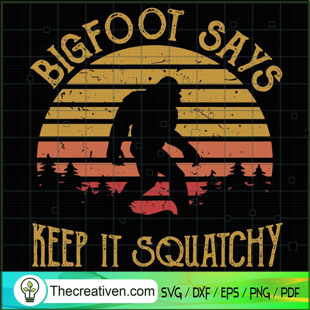 Bigfoot Says Keep it Squatchy SVG, Vintage Bigfoot SVG, Bigfoot SVG 1 Bigfoot Says Keep it Squatchy SVG, Vintage Bigfoot SVG, Bigfoot SVG
