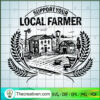 Support Your Local Farmer SVG, Farm House SVG, Famer SVG 3 41 copy 15