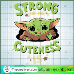 Strong In Me Cuteness Is SVG, Baby Yoda SVG, Cute Yoda SVG