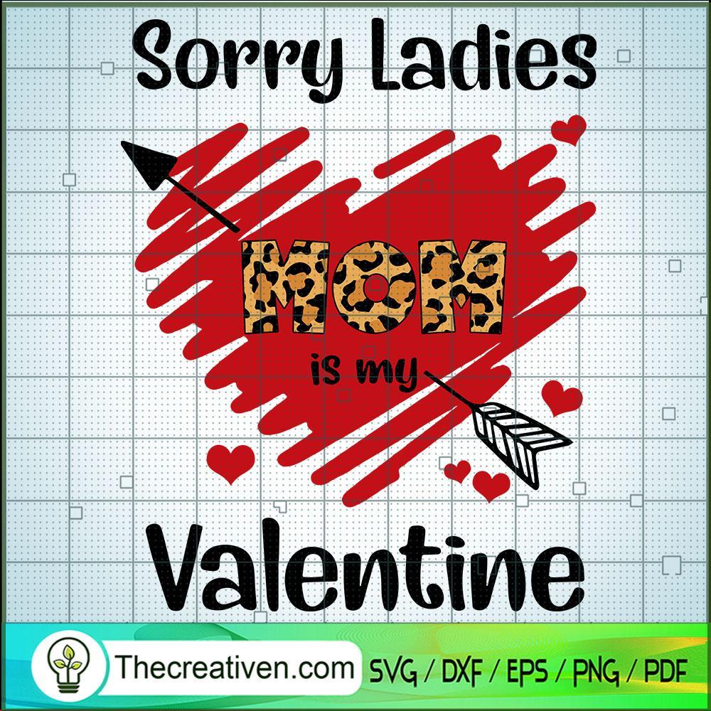 Sorry Ladies Mom Is My Valentine SVG, Valentine Day SVG, Heart SVG 1 Sorry Ladies Mom Is My Valentine SVG, Valentine Day SVG, Heart SVG
