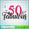 50 Fabulous SVG, Birthday SVG, Queen Birthday SVG