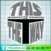 This Is The Way SVG, Star Wars SVG, Darth Vader SVG