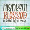 Thankful Blessed And Kind Of A Mess SVG, Quotes SVG, Trending SVG