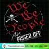 We The People Are Pissed SVG, USA America Patriot SVG, Skull Blood SVG 3 sua