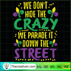 We Dont Hide The Crazy We Pa SVG Cut File for Cricut