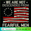 We Are Not Descended From Fearful Men SVG, Gunner SVG, US Flag SVG 3 102 copy 7