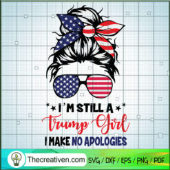 Im Still A Trump Girl SVG, Trump girl SVG, Messy Bun SVG