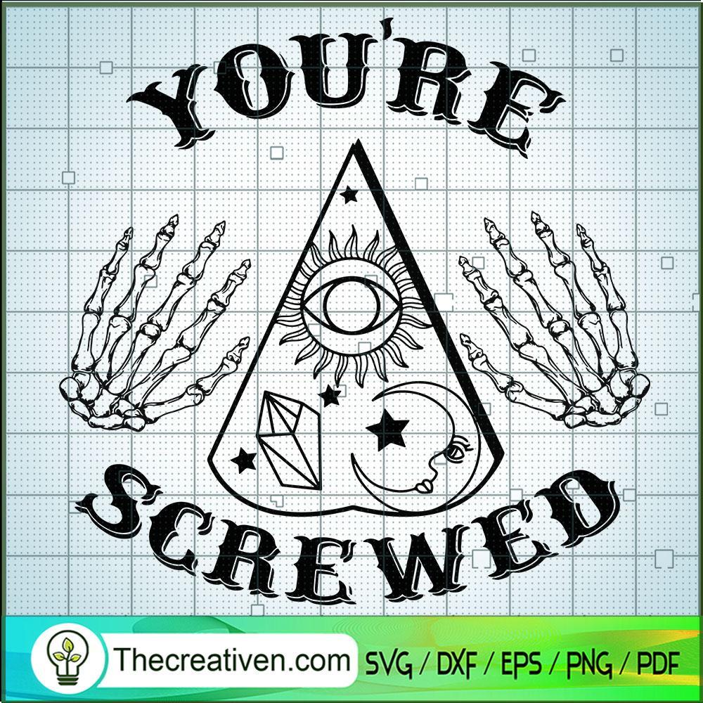 You're Screwed SVG, Halloween SVG, Scary SVG 1 You're Screwed SVG, Halloween SVG, Scary SVG