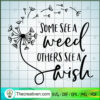 Some See A Weed Others See A Wish Dandelion SVG, Dandelion SVG 2 202 copy 1