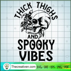 Skull Thick Thighs And Spook SVG Cut File for Cricut
