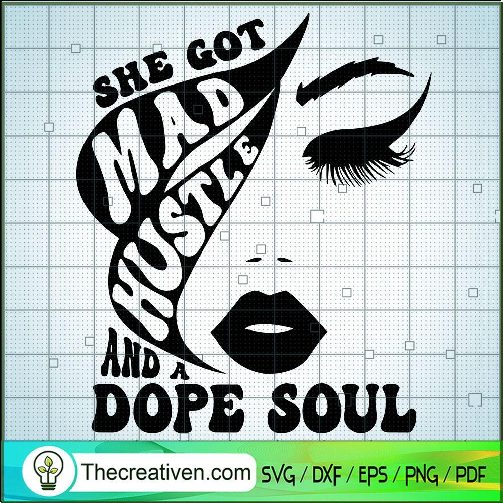 She Got Mad Hustle And A Dope Soul SVG, Dope Soul SVG 1 She Got Mad Hustle And A Dope Soul SVG, Dope Soul SVG