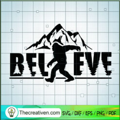 Saquatch Believe SVG, Hiking SVG, Bigfoot SVG