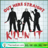Out Here Straight Kill It SVG Cut File for Cricut & Silhouette 2 149 copy 2