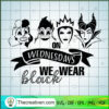 On Wednesday We Wear Black SVG, Villains Witches SVG, Scary SVG 2 146 copy 3