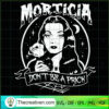 Morticia Addams Dont Be A Prick SVG Cut File for Cricut & Silhouette 2 127 copy 4