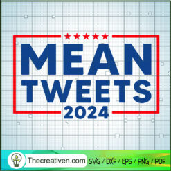 Mean Tweets 2024 SVG Cut File for Cricut & Silhouette