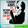 I Dont Always Ch Ch Ch SVG Cut File for Cricut & Silhouette 2 50 copy 10