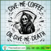 Give Me Coffee Or Give Me Death SVG Cut File for Cricut & Silhouette 3 14 copy 13