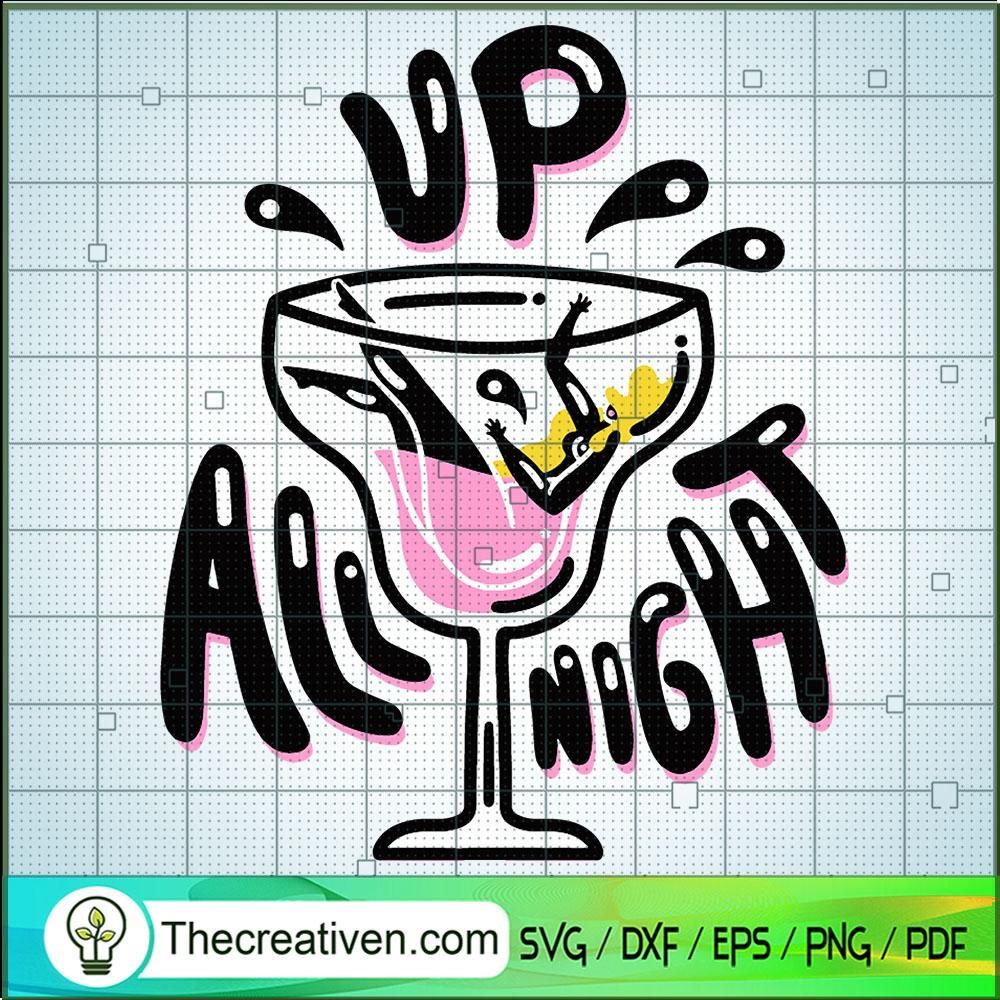 Up All Night Cocktail SVG, Summer Time Chill SVG, Time Stay SVG 1 Up All Night Cocktail SVG, Summer Time Chill SVG, Time Stay SVG