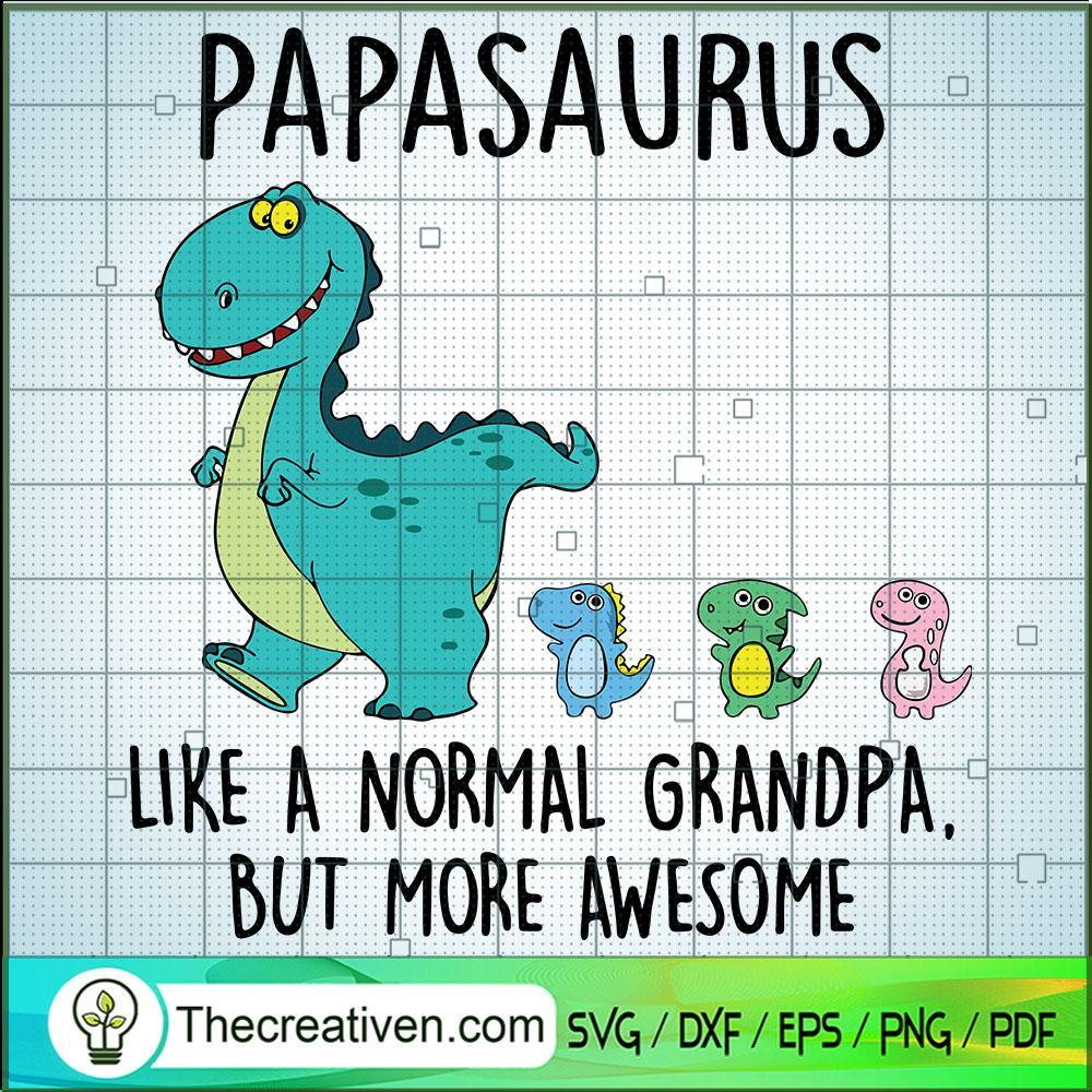 Papasaurus Like A Normal Dad SVG Cut File for Cricut 1 Papasaurus Like A Normal Dad SVG Cut File for Cricut