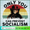 Only You Can Prevent Socialism SVG, Bear SVG, Animals SVG 2 131 copy 2