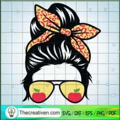 Messy Bun Teacher Life SVG, Teacher Life SVG, Mom Life SVG