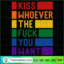 Kiss Whoever The Fuck You Want SVG Cut File for Cricut & Silhouette