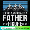 Its Not A Dad Bod Its A Father Figure SVG Cut File for Design 44898