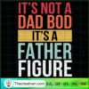 Its Not A Dad Bod Its A Father Figure SVG Cut File for Design 44897 2 61 copy 7