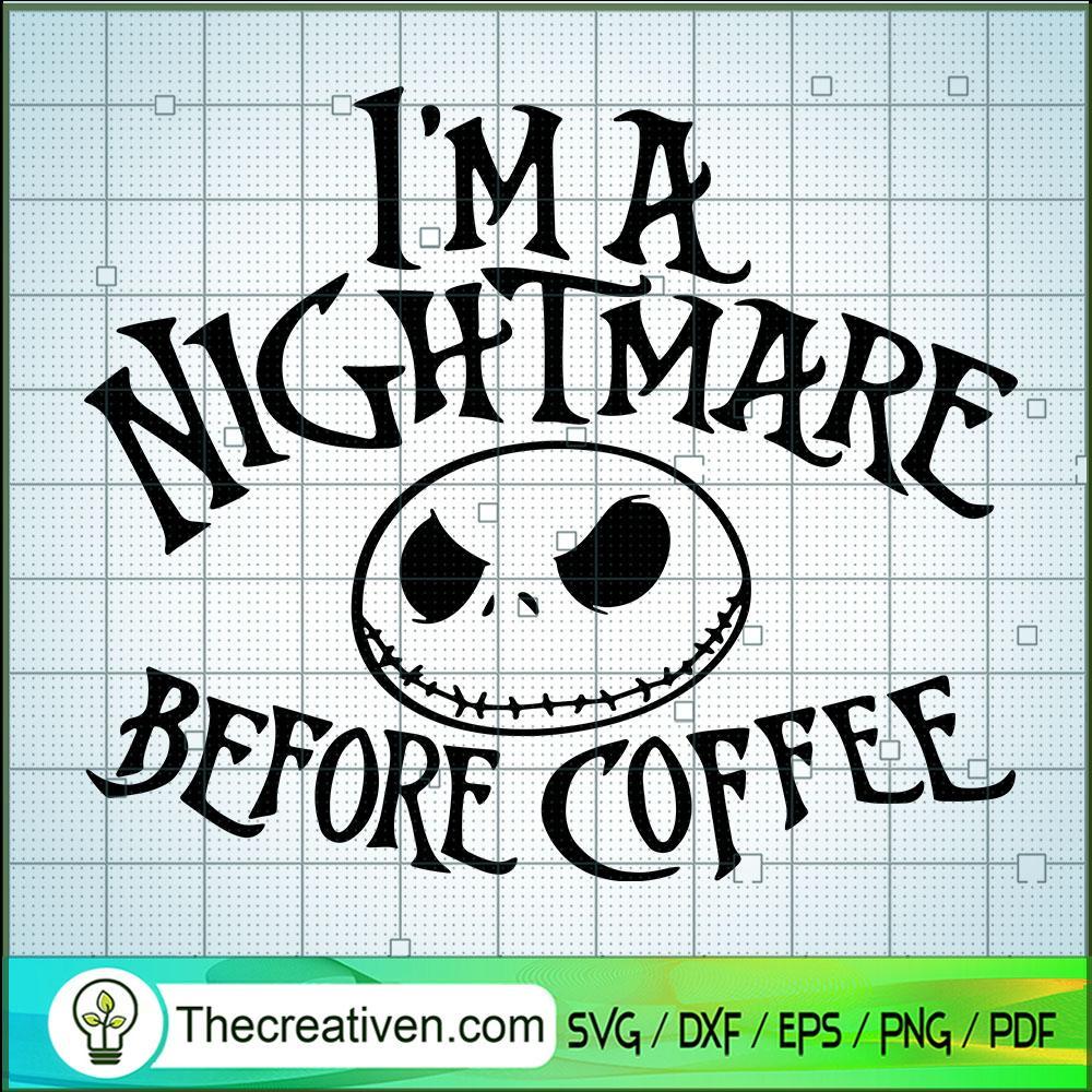 Im a Nightmare Before Coffee SVG Cut File for Cricut & Silhouette 1 Im a Nightmare Before Coffee SVG Cut File for Cricut & Silhouette