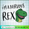 Im a Nervous Rex SVG, Dinosaur SVG, T-Rex SVG 2 51 copy 7