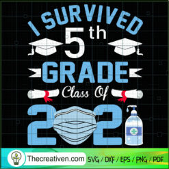 I Survived 5th Grade Class Of 2021 SVG, Graduate SVG, Last School SVG