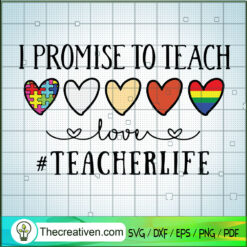 I Promise To Teach SVG, Teacher Life SVG, Teacher Mom SVG