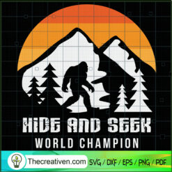 Hide And Seek World Champion Bigfoot SVG, Sasquatch SVG, Bigfoot SVG