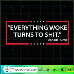 Everything Woke Turns to Shit SVG Cut File for Cricut & Silhouette