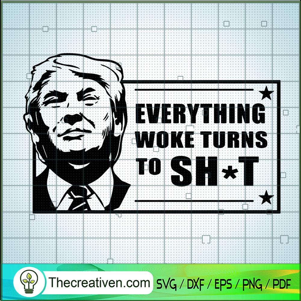 Everything Woke Turns to Shit SVG, Donald Trump SVG, USA President SVG 1 Everything Woke Turns to Shit SVG, Donald Trump SVG, USA President SVG