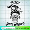 Boo You Whore SVG Cut File for Cricut & Silhouette 2 54 copy 9